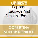 Pappas, Iakovos And Almasis (Ens - Cantates... (Digipack + Livret) cd