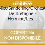 Pollet/Sanderling/Orchestre De Bretagne - Hermine/Les Nuits D'Ete' cd