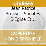 Jean Patrice Brosse - Sonates D'Eglise Et Pieces Pour Organ cd
