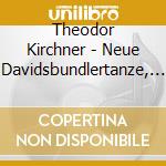 Theodor Kirchner - Neue Davidsbundlertanze, Op. 17 cd