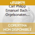 Carl Philipp Emanuel Bach - Orgelsonaten Wq.70 Nr.1-6 cd musicale di Carl Philipp Emanuel Bach
