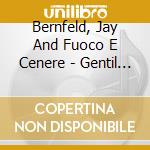 Bernfeld, Jay And Fuoco E Cenere - Gentil Mia Donna (Petrarca E La Mus cd musicale di Bernfeld, Jay And Fuoco E Cenere