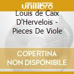 Louis de Caix D'Hervelois - Pieces De Viole cd