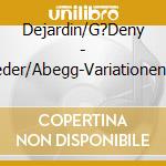 Dejardin/G?Deny - Lieder/Abegg-Variationen/+ cd