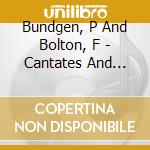 Bundgen, P And Bolton, F - Cantates And Sonates cd