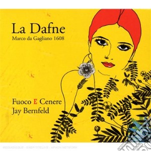 Bernfeld, Jay And Fuoco E Cenere - La Dafne cd musicale di Bernfeld, Jay And Fuoco E Cenere