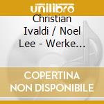 Christian Ivaldi / Noel Lee - Werke Fur Klavier cd