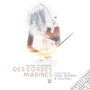 Ensemble Des Equilibres - Des Cordes Marines cd musicale di Ensemble Des Equilibres