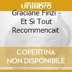 Graciane Finzi - Et Si Tout Recommencait cd