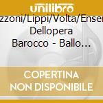 Barazzoni/Lippi/Volta/Ensemble Dellopera Barocco - Ballo Delle Ingrate/Combatimento Di Tancredi (2 Cd) cd