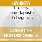 Brosse, Jean-Baptiste - Lebegue: Premier Livre D'Orgue (2 Cd) cd
