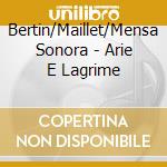 Bertin/Maillet/Mensa Sonora - Arie E Lagrime cd