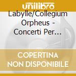 Labylle/Collegium Orpheus - Concerti Per Varii Instrumenti cd