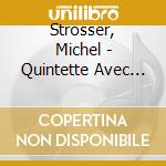 Strosser, Michel - Quintette Avec Piano cd musicale di Strosser, Michel