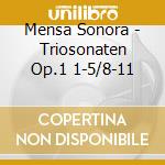 Mensa Sonora - Triosonaten Op.1 1-5/8-11 cd