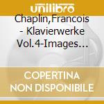 Chaplin,Francois - Klavierwerke Vol.4-Images Ii/La Plus Que Lente/+ cd
