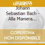 Johann Sebastian Bach - Alla Maniera Italiana cd