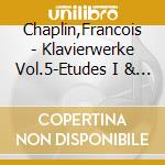 Chaplin,Francois - Klavierwerke Vol.5-Etudes I & Ii/Ballade/Mazurka cd
