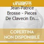 Jean-Patrice Brosse - Pieces De Clavecin En Manuscript cd