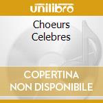 Choeurs Celebres cd