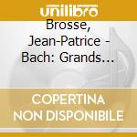 Brosse, Jean-Patrice - Bach: Grands Chorals Pour Orgue cd