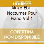 Akiko Ebi - Nocturnes Pour Piano Vol 1 cd