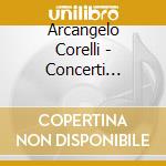 Arcangelo Corelli - Concerti Grossi Op.6 cd musicale di Arcangelo Corelli