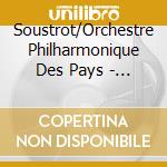 Soustrot/Orchestre Philharmonique Des Pays - Orgelkonzert/Concert Champetre cd