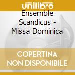 Ensemble Scandicus - Missa Dominica cd musicale di Ensemble Scandicus