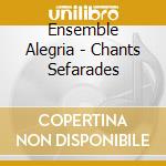 Ensemble Alegria - Chants Sefarades cd musicale di Ensemble Alegria