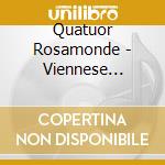 Quatuor Rosamonde - Viennese Legacy cd musicale