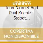 Jean Nirouet And Paul Kuentz - Stabat Mater-Nisi Dominus cd musicale di Jean Nirouet And Paul Kuentz
