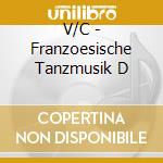 V/C - Franzoesische Tanzmusik D cd