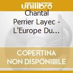 Chantal Perrier Layec - L'Europe Du Clavecin cd musicale