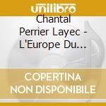 Chantal Perrier Layec - L'Europe Du Clavecin cd