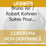 Bruno Re' / Robert Kohnen - Suites Pour Viole De Gambe, Pieces De Clavecin cd