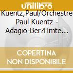 Kuentz,Paul/Orchestre Paul Kuentz - Adagio-Ber?Hmte Zugaben
