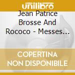Jean Patrice Brosse And Rococo - Messes Et Vespres Au Siecle Des Lumieres cd