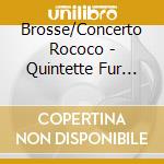 Brosse/Concerto Rococo - Quintette Fur Cembalo Und Streicher cd musicale di Brosse/Concerto Rococo