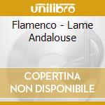 Flamenco - Lame Andalouse cd