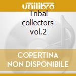Tribal collectors vol.2 cd