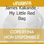 James Kakande - My Little Red Bag