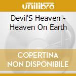 Devil'S Heaven - Heaven On Earth cd musicale di Devil'S Heaven