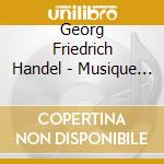 Georg Friedrich Handel - Musique Pour Les Feux Dartifice / Various cd