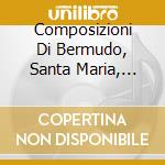 Composizioni Di Bermudo, Santa Maria, Cabezon, Heredia, Palestrina, Frescomaldi, cd musicale