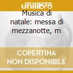 Musica di natale: messa di mezzanotte, m cd