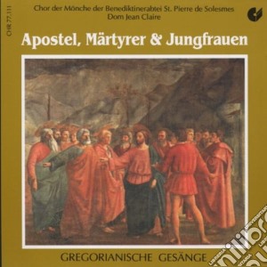 Choeur Moines Abbaye De Solesmes - Apostel, Martyrer & Jungfrauen . Gregorianische Gesange cd musicale di Abbaye de solesmes