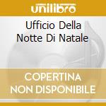 Ufficio Della Notte Di Natale cd