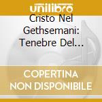 Cristo Nel Gethsemani: Tenebre Del Giova cd