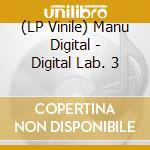 (LP Vinile) Manu Digital - Digital Lab. 3 lp vinile di Manu Digital